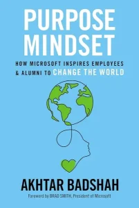 The Purpose Mindset : How Microsoft Inspires Employees and Alumni to Change the World